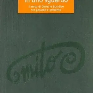 Amore e morte in uno sguardo. Il mito di Orfeo e Euridice tra passato e presente Direttamente Dal Produttore
