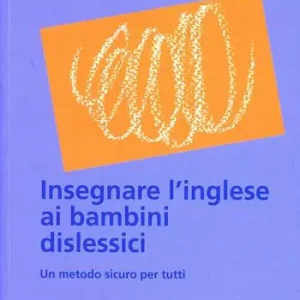 Ultime Pezzi Insegnare l‘inglese ai bambini dislessici. Un metodo sicuro per tutti