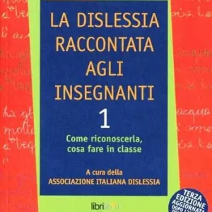Vendita Finale La dislessia raccontata agli insegnanti. Vol. 1 Come riconoscerla, cosa fare in classe.