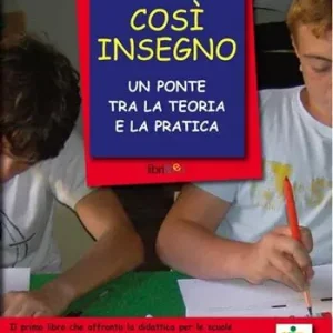 Così insegno. Un ponte tra la teoria e la pratica Nuova Collezione