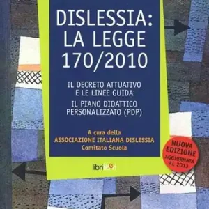Ordina Subito Dislessia la legge 170/2010. Il decreto attuativo e le linee guida. Il piano didattico personalizzato (Pdp)