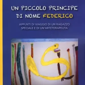 Spedizione Espresso Un piccolo principe di nome Federico. Appunti di viaggio di un ragazzo speciale e di un‘arteterapeuta
