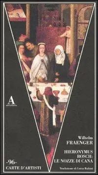 Saldi Hieronymus Bosch le nozze di Cana. Ediz. illustrata