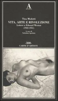 Promozione Vita, arte e rivoluzione. Lettere a Edward Weston (1922-1931)