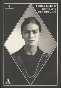 Frida Kahlo. Biografia per immagini. Ediz. illustrata Ordina Subito