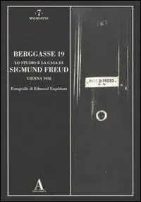 Miglior Prezzo Berggasse 19. Lo studio e la casa di Sigmund Freud. Vienna 1938. Ediz. illustrata