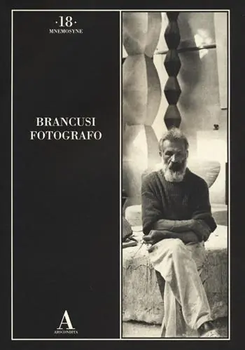 Brancusi fotografo. Ediz. illustrata Novità