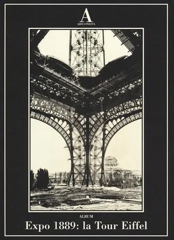 Prezzo Di Fabbrica Expo 1889 la Tour Eiffel. Ediz. illustrata