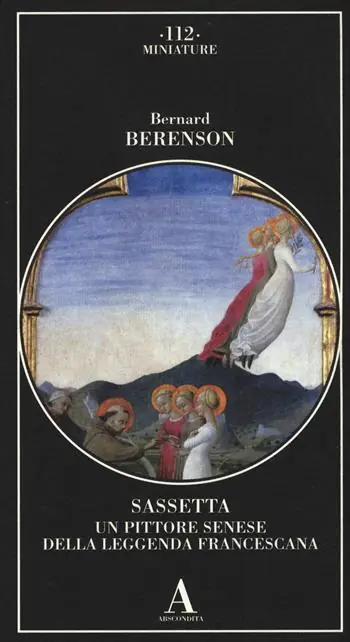 Ultime Pezzi Sassetta. Un pittore senese della leggenda francescana. Ediz. illustrata