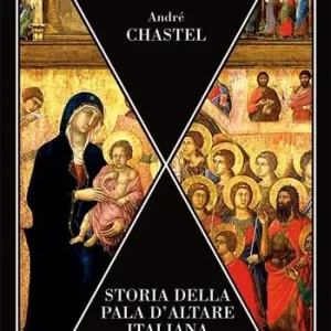 Storia della pala d’altare italiana dalle origini al Rinascimento Ultime Pezzi