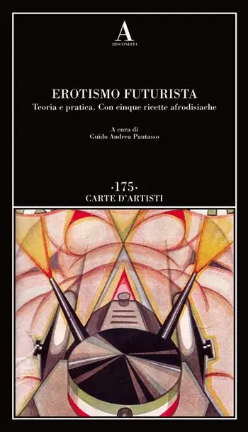 Erotismo futurista. Teoria e pratica. Con cinque ricette afrodisiache Prezzo Di Fabbrica