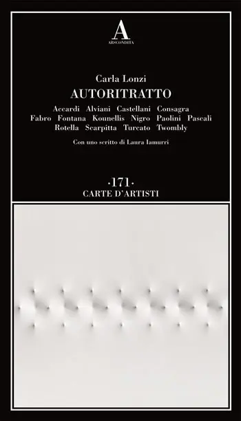 Novità Autoritratto. Accardi, Alviani, Castellani, Consagra, Fabro, Fontana, Kounellis, Nigro, Paolini, Pascali, Rotella, Scarpitta, Turcato, Twombly