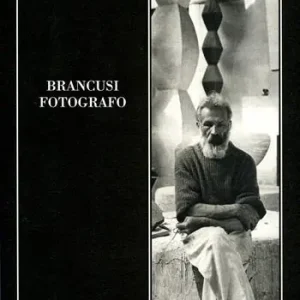 Promozione Brancusi fotografo. Ediz. illustrata