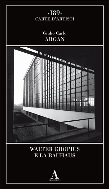 Walter Gropius e la Bauhaus Ultimissimo Modello