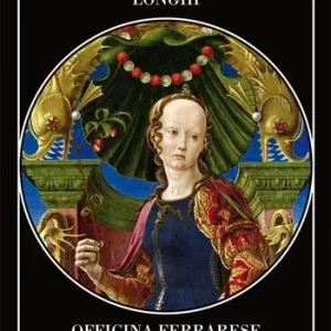 Officina ferrarese. Seguita dagli «Ampliamenti» e dai «Nuovi ampliamenti» Non Perdere