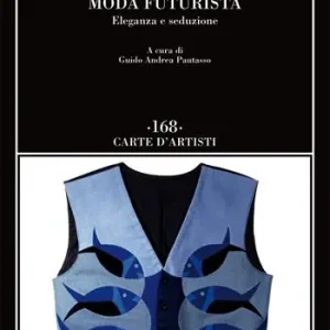 Moda futurista. Eleganza e seduzione Offerta