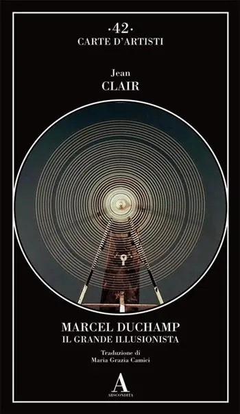 Nuovo Arrivo Marcel Duchamp. Il grande illusionista