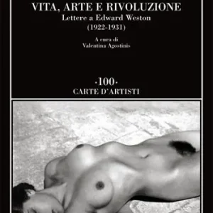 Vita, arte e rivoluzione. Lettere a Edward Weston (1922-1931) Compra Oggi Stesso