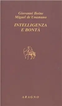 Intelligenza e bontà. Saggi, recensioni e lettere sul modernismo religioso Nuovo Arrivo