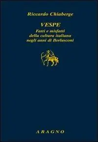 Vespe. Fatti e misfatti della cultura italiana negli anni di Berlusconi Bestseller