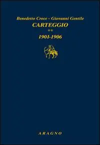 Carteggio. Vol. 2 1901-1906 Ultime Pezzi
