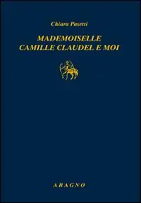 Offerta Speciale Mademoiselle Camille Claudel-Moi