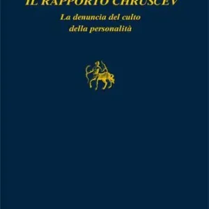 Prezzo Basso Rapporto Chruscev la denuncia del culto della personalità