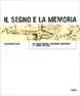 Il segno e la memoria. Due secoli di mappe e cartografie manoscritte a S. Daniele del Friuli Ordina Subito