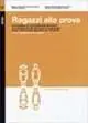 Ragazzi alla prova. Un‘indagine sui provvedimenti giudiziari di sospensione del processo e «messa alla prova» nella prassi operativa del Triveneto Popolare