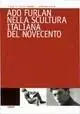 A Buon Prezzo Ado Furlan nella scultura italiana del Novecento