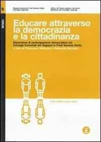 Bestseller Educare attraverso la democrazia e la cittadinanza. Esperienze di partecipazione democratica nei consigli comunali dei ragazzi in Friuli Venezia Giulia. Con DVD