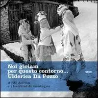 Ultimissimo Modello Noi giriam per questo contorno. Il filo dei riti e i bambini di montagna. Ediz. illustrata