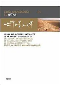 Direttamente Dal Produttore Urban and natural landscapes of an ancient syrian capital. Settlement and environment at Tell Mishrifeh-Qatna and in central-western Syria. Ediz. inglese e francese