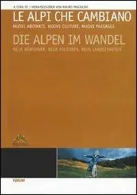 Direttamente Dal Produttore Le Alpi che cambiano. Nuovi abitanti, nuove culture, nuovi paesaggi. Ediz. italiana e tedesca