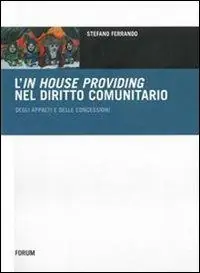 Occasione L‘ in house providing nel diritto comunitario degli appalti e delle concessioni