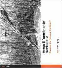 Subito Disponibile Verso il «continente novissimo»-Towards the «newest continent». Immagini dell‘emigrazione dal Friuli Venezia Giulia in Australia. Ediz. bilingue