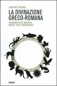 La divinazione greco-romana. Dizionario delle tecniche di divinazione nel mondo antico Consegna Rapida