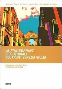 La fingerprint bioculturale del Friuli Venezia Giulia. Esperienze aziendali delle microfiliere di qualità Promozione Esclusiva