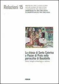 Prezzo Ridotto La Chiesa di Santa Caterina a Pasian di Prato nella parrocchia di Basaldella. Storia, indagine archeologica e restauro