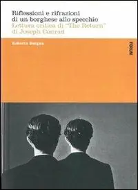 Offerta Riflessioni e rifrazioni di un borghese allo specchio. Lettura critica di «The return» di Joseph Conrad