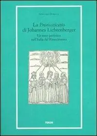La «Pronosticatio» di Johannes Lichtenberger. Un testo profetico nell‘Italia del Rinascimento Occasione