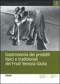 Gastronomia dei prodotti tipici e tradizionali del Friuli Venezia Giulia Occasione Imperdibile