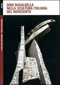 Sconto Dino Basaldella nella scultura italiana del Novecento