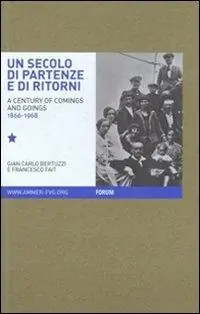 Un secolo di partenze e di ritorni. L‘emigrazione dal Friuli Venezia Giulia verso l‘estero (1866-1968). Ediz. italiana e inglese Compra Oggi Stesso