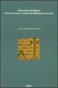 Soddisfatti O Rimborsati Lessico friulano. Dai documenti antichi al dizionario storico