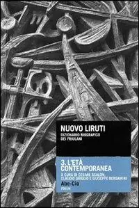 Nuovo Liruti. Dizionario biografico dei friulani. Vol. 3 L‘età contemporanea Ordina Subito