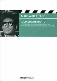 Il cinema infranto. Intertestualità, intermedialità e forme narrative nel film a episodi italiano (1961-1976) Prezzo Ridotto