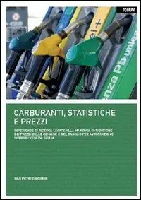 Carburanti, statistiche e prezzi. Esperienze di ricerca legate alla manovra di riduzione dei prezzi delle benzine e del gasolio per autotrazione... Offerta Speciale