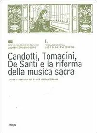 Candotti, Tomadini, De Santi e la riforma della musica sacra Quantità Limitata