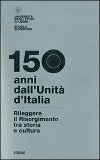 Offerta 150 anni dall‘Unità d‘Italia. Rileggere il Risorgimento tra storia e cultura. Con DVD